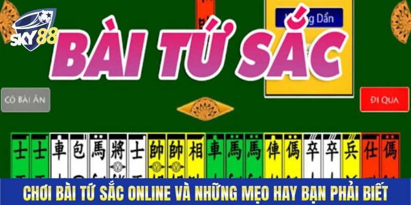Chơi Bài Tứ Sắc Online Và Những Mẹo Hay Bạn Phải Biết