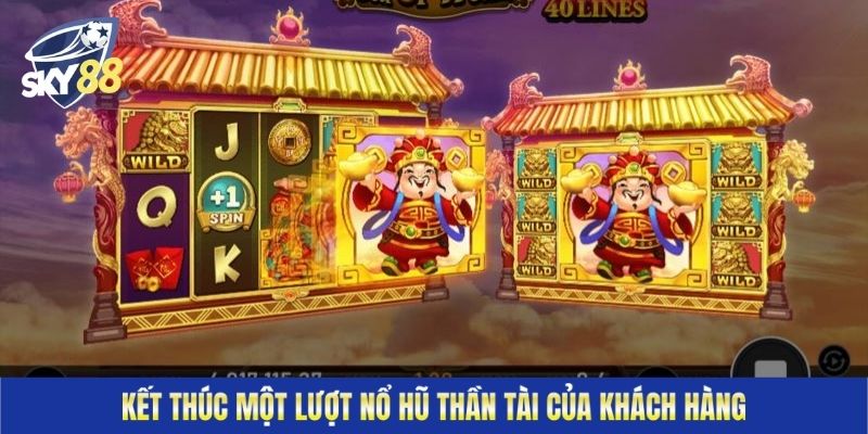 Kết thúc một lượt nổ hũ thần tài của khách hàng 