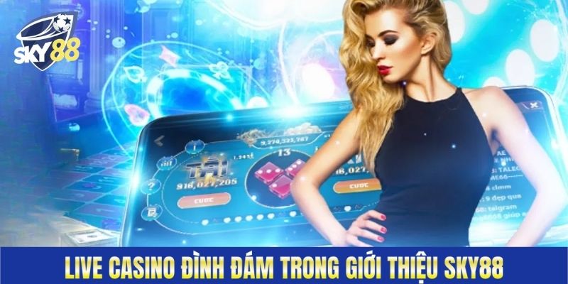 Live casino đình đám trong giới thiệu Sky88