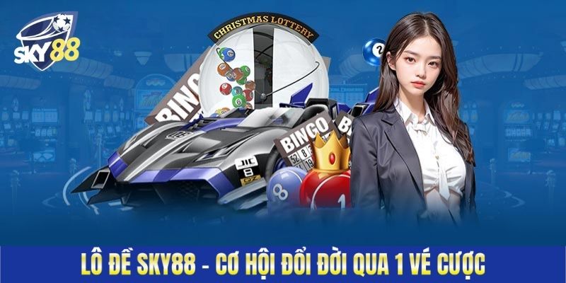 Giới thiệu sảnh chơi Lô đề Sky88