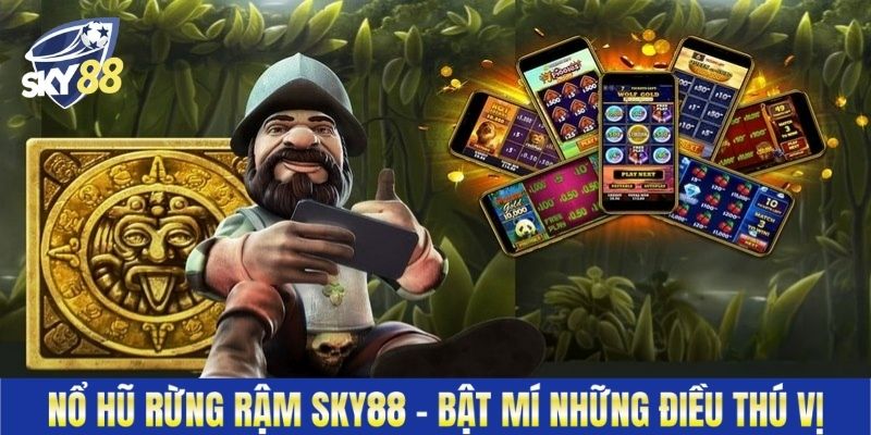 Nổ hũ Rừng Rậm Sky88 - Bật Mí Những Điều Thú Vị