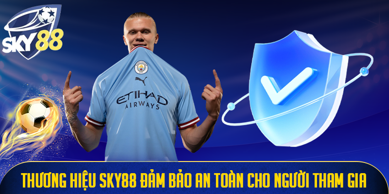 Thương hiệu Sky88 đảm bảo an toàn cho người tham gia